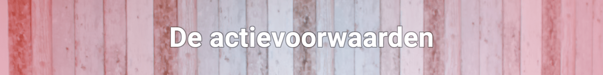 Actievoorwaarden Actievoorwaarden valentijn